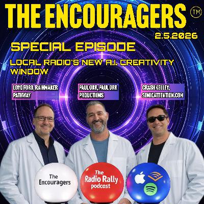 2-5-2025 THE ENCOURAGERS: LOCAL RADIO'S NEW AI CREATIVITY WINDOW WITH PAUL ORR AND CRASH KELLEY 2-5-2025 THE ENCOURAGERS: LOCAL RADIO'S NEW AI CREATIVITY WINDOW WITH PAUL ORR AND CRASH KELLEY