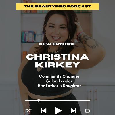 212. Christina Kirkey: Community Changer, Salon Leader, Her Father’s Daughter