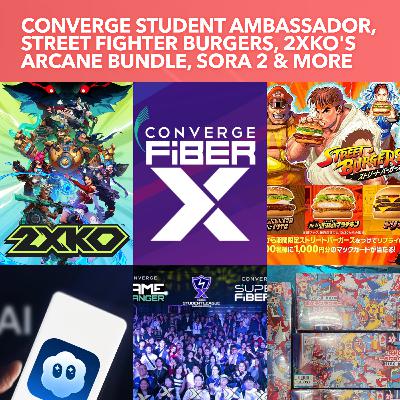 S3EP28: Converge Student Ambassador, Street Fighter Burgers, 2XKO Arcane Bundle, Sora 2 & $30K Pokemon Cards