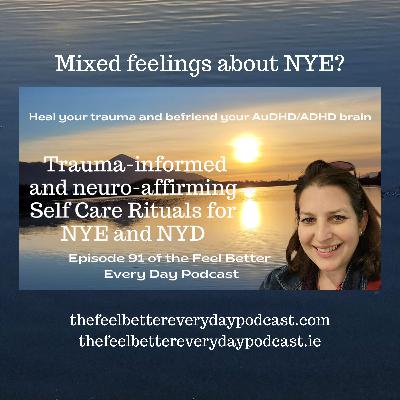 Trauma-informed and Neuro-affirming Self Care Rituals for NYE and NYD Trauma-informed and Neuro-affirming Self Care Rituals for NYE and NYD