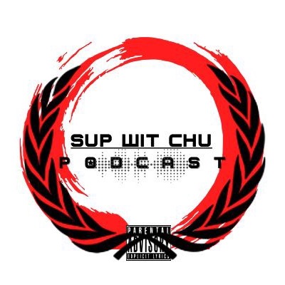 Sup Wit Chu Podcast
