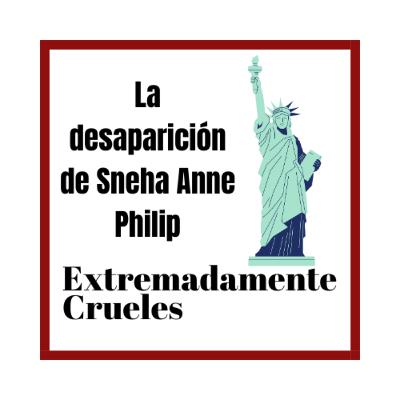 Extremadamente Crueles 123 - La desaparición de Sneha Anne Philip