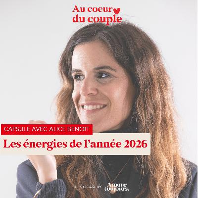 Capsule 18 - Les énergies de l'année 2026 avec Alice Benoit