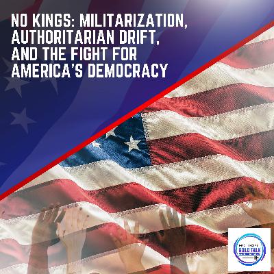 No Kings: Militarization, Authoritarian Drift, And The Fight For America’s Democracy