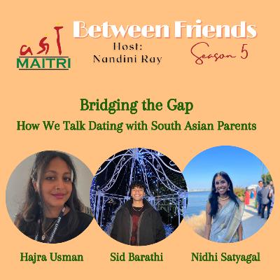 S5Ep7: Bridging the Gap: How We Talk Dating with South Asian Parents