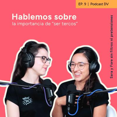 9. Ser tercos y testarudos: lo que hemos aprendido de los últimos cuatro invitados - Sara y Fore