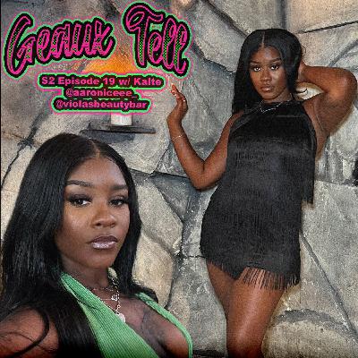 S2 Episode 19: K.T.S.E w/ Kaite @aaroniceee_ @violasbeautybar