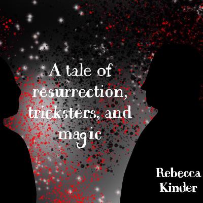 A Tale of Resurrection, Tricksters, and Magic
