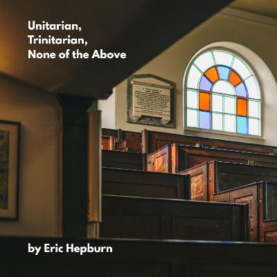 Unitarian, Trinitarian, or None of the Above Unitarian, Trinitarian, or None of the Above