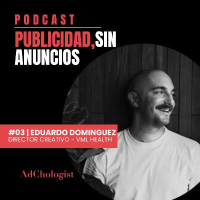 #03 | La publicidad en el ámbito de la salud ft Eduardo Domínguez