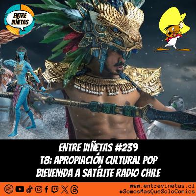 Entre Viñetas S08E01 - #239: Inicio T8: Apropiación Cultural Pop (Bienvenida a Satélite Radio Chile)