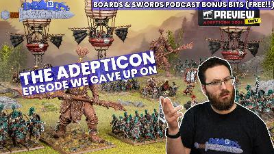 The Adepticon Episode We Gave Up On (Free Bonus Bits)