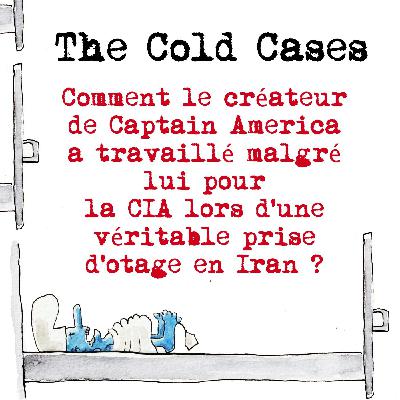 Comment le créateur de Captain America a travaillé malgré lui pour la CIA lors d’une véritable prise d’otage en Iran ?