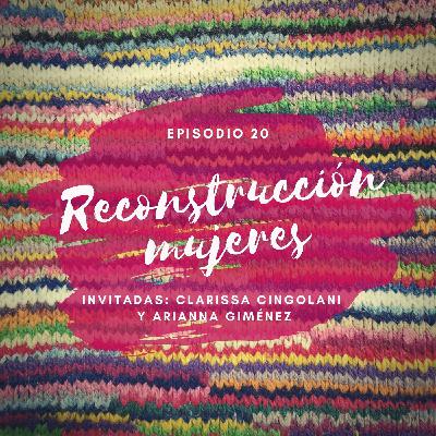 Episodio 20 - Reconstrucción mujeres