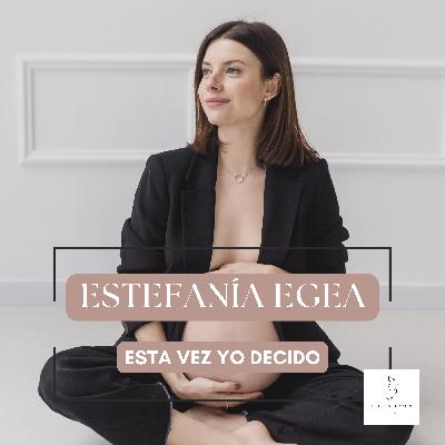 #25 ESTEFANÍA EGEA - ESTA VEZ YO DECIDO