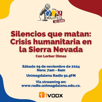 Silencios que matan: Crisis humanitaria en la Sierra Nevada. 09/11/2024