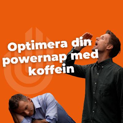 Optimera powernap med koffein - Jonas Bergqvist