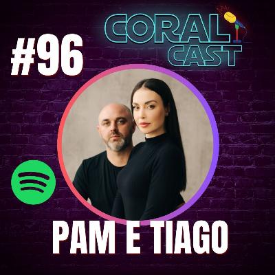 #96 -Pam Pizzetti e Tiago Colombo - Coral Cast #96 -Pam Pizzetti e Tiago Colombo - Coral Cast