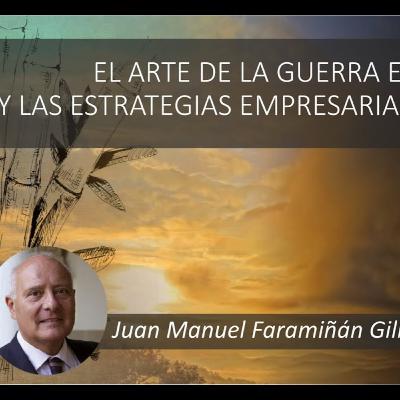 El arte de la guerra en Oriente y las estrategias empresariales en Occidente. Juan Manuel de Faramiñán El arte de la guerra en Oriente y las estrategias empresariales en Occidente. Juan Manuel de Faramiñán