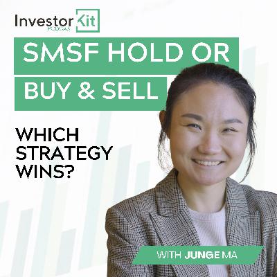SMSF: Long-Term Hold or Buy & Sell? - with Junge Ma SMSF: Long-Term Hold or Buy & Sell? - with Junge Ma