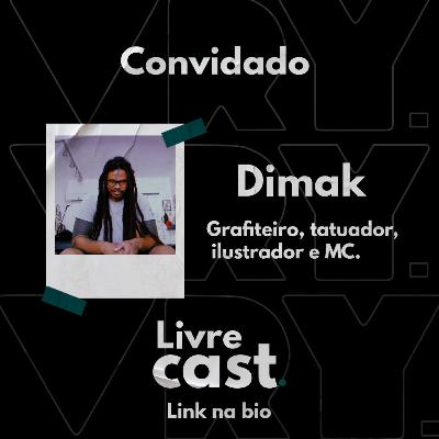 Ep 10 - Trocando ideias com Dimak