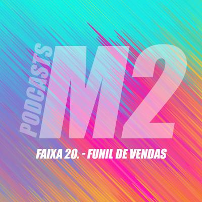 M2Podcast.20 - Funil de Vendas