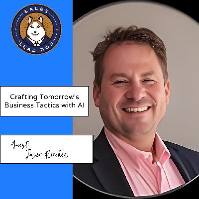 Jason Rincker: Crafting Tomorrow's Business Tactics with AI