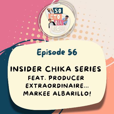 EP 56: Insider Chika Series Ft. Producer Extraordinaire