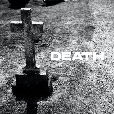 DEATH (Part 4)