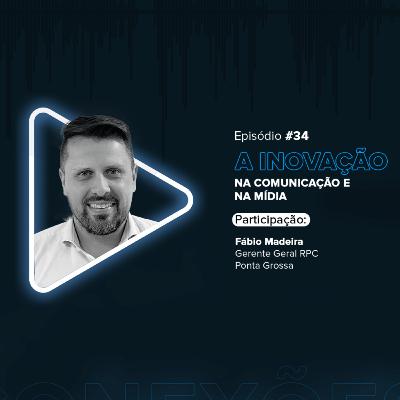 Inbix Conecta | A inovação na comunicação e na mídia "Fábio Madeira"
