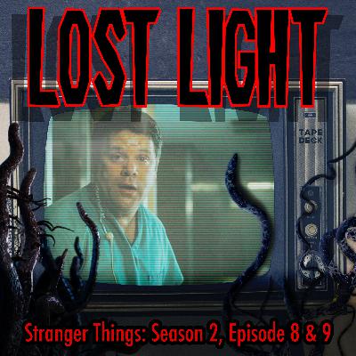 Stranger Things: Season 2, Episode 8 & 9 Stranger Things: Season 2, Episode 8 & 9