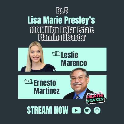 Episode 05: Lisa Marie Presley’s 100 Million Dollar Estate Planning Disaster