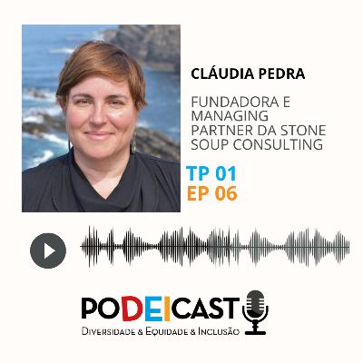 Episódio 6 – Direitos Humanos, Estratégia e o Futuro da Diversidade nas Organizações com Cláudia Pedra