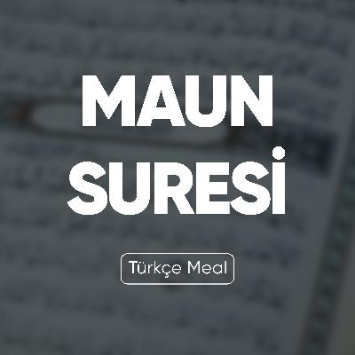 Maun Suresi | Kuran Dinle (Türkçe Meal)