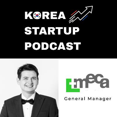 #21: Ultimate Guide to Surviving the South Korean Startup Ecosystem - Albert Shafiev, General Manager at Lmeca #21: Ultimate Guide to Surviving the South Korean Startup Ecosystem - Albert Shafiev, General Manager at Lmeca