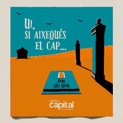 1×02 – Ui, si aixequés el cap en Pere Coll Rigau