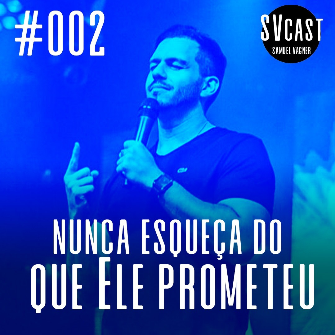 002 - Nunca esqueça do que Ele prometeu