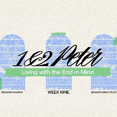 Living with the End in Mind – A Study of 2 Peter 2 Living with the End in Mind – A Study of 2 Peter 2