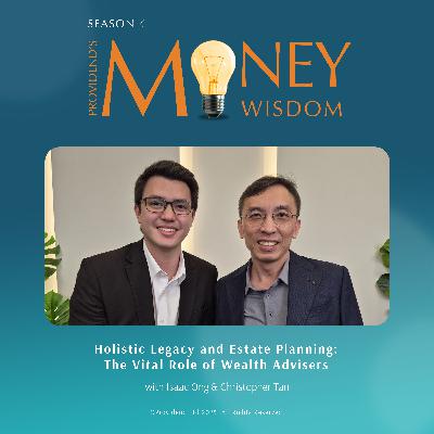 Holistic Legacy and Estate Planning: The Vital Role of Wealth Advisers (S4E37)