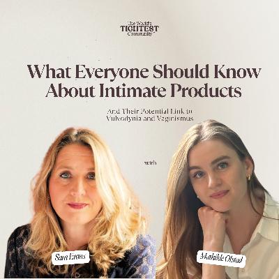 How Intimate Products May Be Linked to Vulvodynia & Vaginismus w/ Sam Evans How Intimate Products May Be Linked to Vulvodynia & Vaginismus w/ Sam Evans