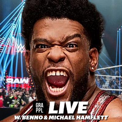 GRAPPL Live w. Benno & Hamflett (WWE in the UK, Raw in Belfast, Powerhouse Hobbs, Rascalz, TNA, AEW)