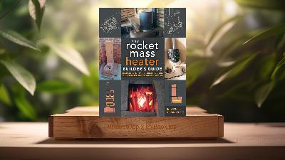 [Review] The Rocket Mass Heater Builder's Guide (Erica Wisner) Summarized