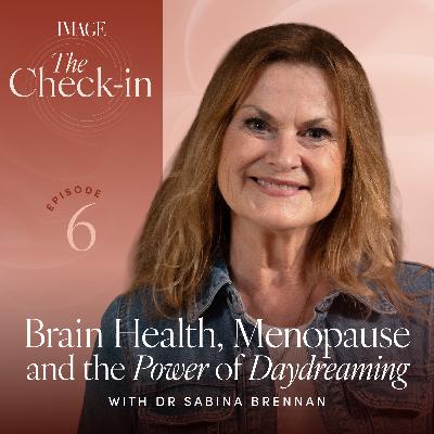 Neuroscientist, Dr Sabina Brennan, on Brain Health, Menopause and the Power of Daydreaming Neuroscientist, Dr Sabina Brennan, on Brain Health, Menopause and the Power of Daydreaming
