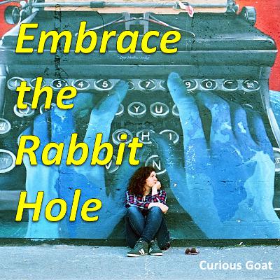 Episode 8: Embrace the rabbit hole