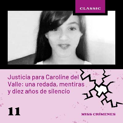 2x11. Justicia para Caroline del Valle: una redada, mentiras y diez años de silencio