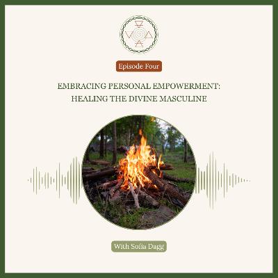 Embracing Personal Empowerment: Healing the Divine Masculine Embracing Personal Empowerment: Healing the Divine Masculine