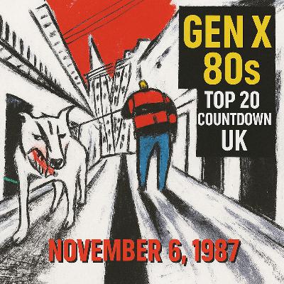Gen X 80s Top 20 Countdown UK: Confidence and Change – November 6, 1987