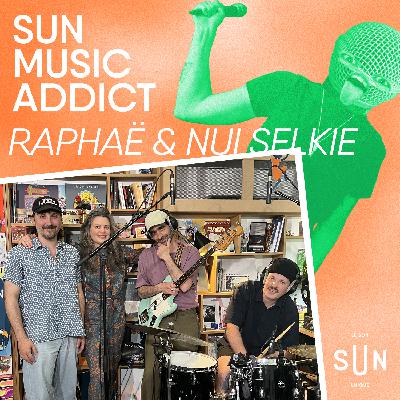 SUN Music Addict - Le live de Raphaë & Nui Selkie SUN Music Addict - Le live de Raphaë & Nui Selkie