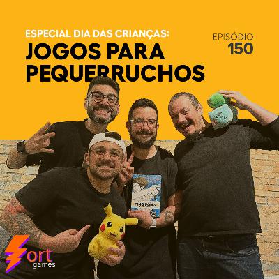 0150 – Especial Dia das Crianças: jogos para pequerruchos