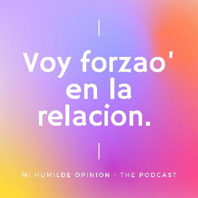 VOY FORZAO' EN LA RELACION